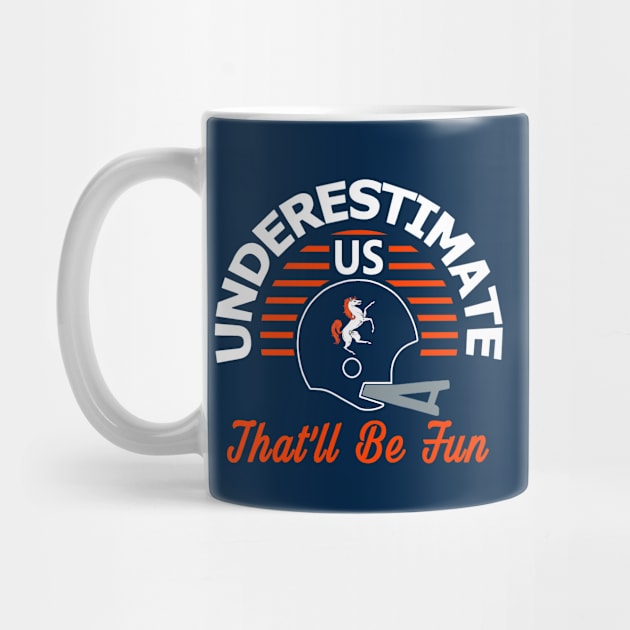 Denver Pro Football - Underestimate Us by FFFM